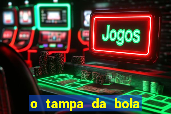 o tampa da bola ao vivo